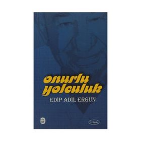Onurlu Yolculuk - Edip Adil Ergün