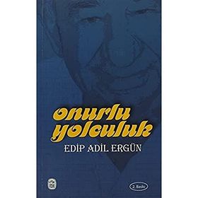 Onurlu Yolculuk - Edip Adil Ergün