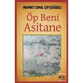 Öp Beni Asitane - Mehmet Cemal Çiftçigüzeli