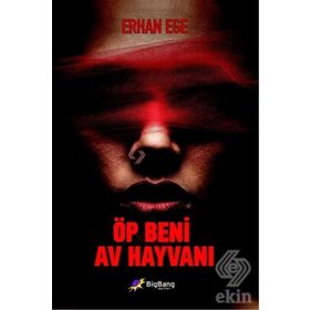Öp Beni Av Hayvanı - Erhan Ege