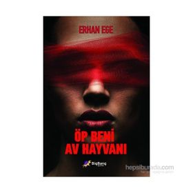 Öp Beni Av Hayvanı - Erhan Ege