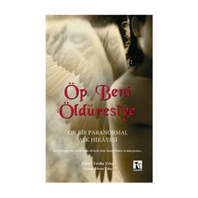 ÖP BENI ÖLDÜRESIYE ON BIR PARANORMAL AŞK HIKAYESI - KOLEKTIF