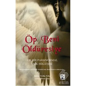 ÖP BENI ÖLDÜRESIYE ON BIR PARANORMAL AŞK HIKAYESI - KOLEKTIF
