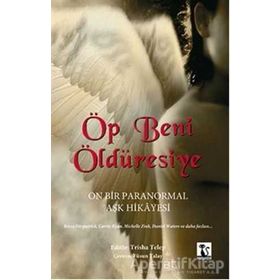 ÖP BENI ÖLDÜRESIYE ON BIR PARANORMAL AŞK HIKAYESI - KOLEKTIF