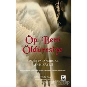 ÖP BENI ÖLDÜRESIYE ON BIR PARANORMAL AŞK HIKAYESI - KOLEKTIF