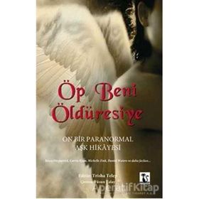 ÖP BENI ÖLDÜRESIYE ON BIR PARANORMAL AŞK HIKAYESI - KOLEKTIF