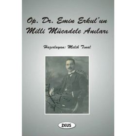 OP. DR. EMIN ERKUL'UN MILLI MÜCADELE ANILARI - GENEL
