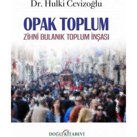 Opak Toplum - Zihni Bulanık Toplum İnşası - Hulki Cevizoğlu