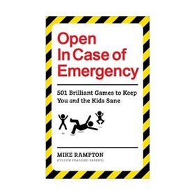 Open İn Case of Emergency: 501 Games to Entertain and Keep You and the Kids Sane