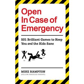 Open İn Case of Emergency: 501 Games to Entertain and Keep You and the Kids Sane