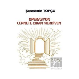 Operasyon Cennete Çıkan Merdiven - Şemsettin Topçu