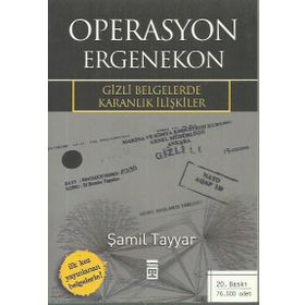 OPERASYON ERGENEKON GIZLI BELGELERDE KARANLIK İLİŞKİLER - ŞAMİL TAYYAR