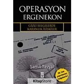 OPERASYON ERGENEKON GIZLI BELGELERDE KARANLIK İLİŞKİLER - ŞAMİL TAYYAR