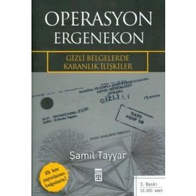 OPERASYON ERGENEKON GIZLI BELGELERDE KARANLIK İLİŞKİLER - ŞAMİL TAYYAR