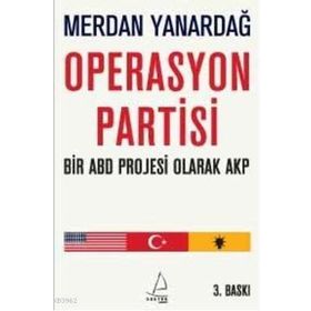 OPERASYON PARTISI BIR ABD PROJESI OLARAK AKP - MERDAN YANARDAĞ