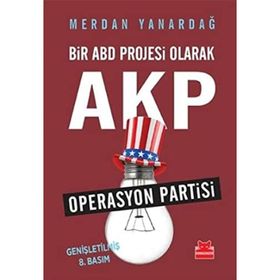 OPERASYON PARTISI BIR ABD PROJESI OLARAK AKP - MERDAN YANARDAĞ