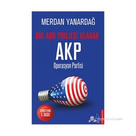 OPERASYON PARTISI BIR ABD PROJESI OLARAK AKP - MERDAN YANARDAĞ