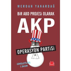 OPERASYON PARTISI BIR ABD PROJESI OLARAK AKP - MERDAN YANARDAĞ