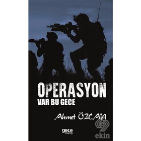 OPERASYON VAR BU GECE BIR KOMANDO ASTEĞMENİN GÜNEYDOĞU HATIRALARI - AHMET ÖZCAN