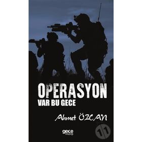 OPERASYON VAR BU GECE BIR KOMANDO ASTEĞMENİN GÜNEYDOĞU HATIRALARI - AHMET ÖZCAN