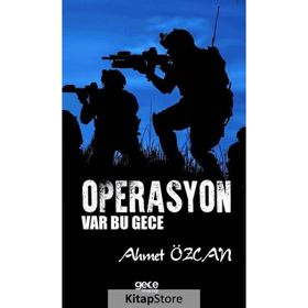 OPERASYON VAR BU GECE BIR KOMANDO ASTEĞMENİN GÜNEYDOĞU HATIRALARI - AHMET ÖZCAN