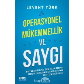 Operasyonel Mükemmellik ve Saygı - Levent Türk
