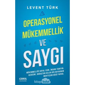Operasyonel Mükemmellik ve Saygı - Levent Türk