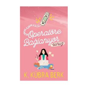 Operatöre Bağlanıyorsunuz 1 - Kübra Berk