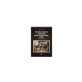 oplumcu Gerçekçi Yazarların Çocuk Romanlarında Eğitim 1940-1980 Nobel Bilimsel Eserler