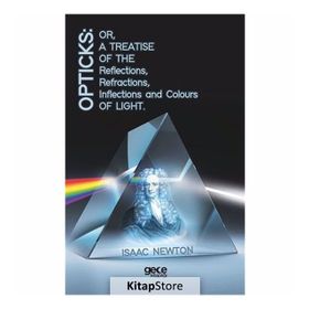 Opticks Or, A Treatise Of The Reflections, Refractions, Inflections And Colours Light - Kolektif