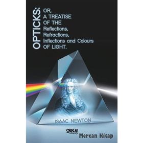 Opticks Or, A Treatise Of The Reflections, Refractions, Inflections And Colours Light - Kolektif