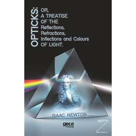 Opticks Or, A Treatise Of The Reflections, Refractions, Inflections And Colours Light - Kolektif