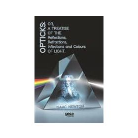 Opticks Or, A Treatise Of The Reflections, Refractions, Inflections And Colours Light - Kolektif