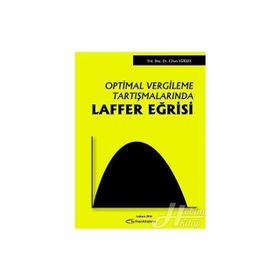 Optimal Vergileme Tartışmalarında Laffer - Cihan Yüksel