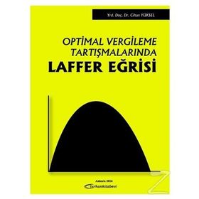 Optimal Vergileme Tartışmalarında Laffer - Cihan Yüksel