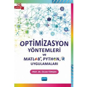 Optimizasyon Yöntemleri ve Matlab Python R Uygulamaları - Nobel Akademik Yayıncılık