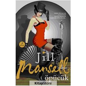 ÖPÜCÜK KIRIK BIR BACAK HAYATINIZI DEĞIŞTIREBILIR. TABI BIR ÖPÜCÜK DE... - JILL MANSELL