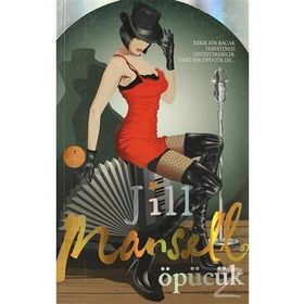ÖPÜCÜK KIRIK BIR BACAK HAYATINIZI DEĞIŞTIREBILIR. TABI BIR ÖPÜCÜK DE... - JILL MANSELL
