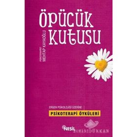 ÖPÜCÜK KUTUSU ERGEN PSIKOLOJISI ÜZERİNE PSIKOTERAPI ÖYKÜLERİ - MEHTAP KAYAOĞLU