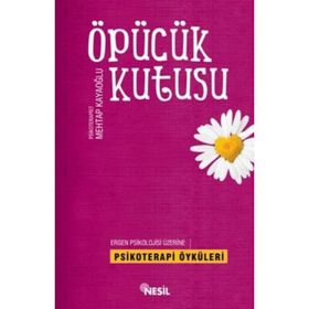 ÖPÜCÜK KUTUSU ERGEN PSIKOLOJISI ÜZERİNE PSIKOTERAPI ÖYKÜLERİ - MEHTAP KAYAOĞLU