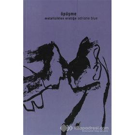 Öpüşme Metafizikten Erotiğe - Adriane Blue