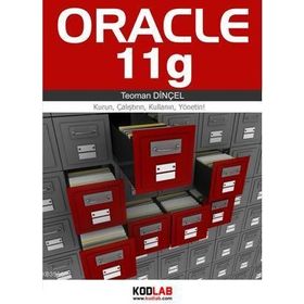 ORACLE 11G KURUN, ÇALIŞTIRIN, KULLANIN, YÖNETİN! - TEOMAN DİNÇEL