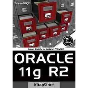 ORACLE 11G KURUN, ÇALIŞTIRIN, KULLANIN, YÖNETİN! - TEOMAN DİNÇEL