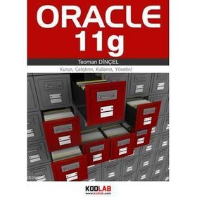 ORACLE 11G KURUN, ÇALIŞTIRIN, KULLANIN, YÖNETİN! - TEOMAN DİNÇEL