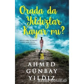 ORADA DA YILDIZLAR KAYAR MI? - AHMED GÜNBAY YILDIZ