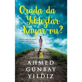 ORADA DA YILDIZLAR KAYAR MI? - AHMED GÜNBAY YILDIZ
