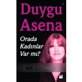 Orada Kadınlar Var mı? - Duygu Asena