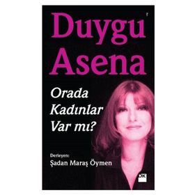 Orada Kadınlar Var mı? - Duygu Asena