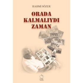 Orada Kalmalıydı Zaman - Rahmi Sözer