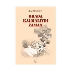 Orada Kalmalıydı Zaman - Rahmi Sözer